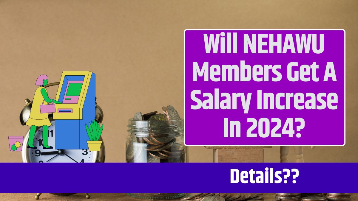 Will NEHAWU Members Get A Salary Increase In 2024